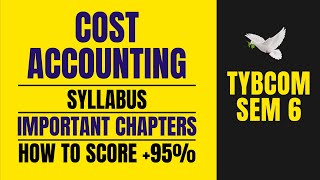 TYBCOM SEM 6 Cost Accounting Syllabus And Important Chapters  Mumbai University [upl. by Nybor]