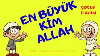 en büyük kim Allah  çocuk ilahisi [upl. by Benedicto]