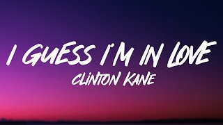 Clinton Kane  I GUESS I’M IN LOVE Lyrics [upl. by Liagabba]