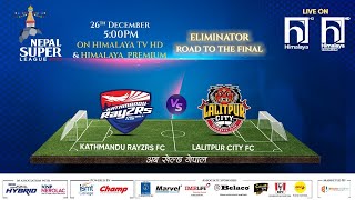 KATHMANDU RAYZRS FC vs LALITPUR CITY FC  Nepal Super League  2023  ELIMINATOR  Highlights [upl. by Imre]