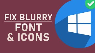 How to Fix Blurry  Pixerlated Icons amp Fonts in Windows 10 [upl. by Ogilvy895]