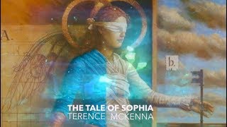 Terence McKenna  The Tale Of Sophia [upl. by Manny158]