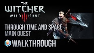 The Witcher 3 Wild Hunt Walkthrough Through Time And Space Main Quest Guide GameplayLets Play [upl. by Euhc]