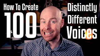 How To Create 100 Distinctly Different Voices [upl. by Calandra138]