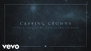 Casting Crowns  GloriaAngels We Have Heard on High Audio [upl. by Ahsetan]