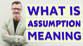 Assumption  Meaning of assumption [upl. by Greenland]