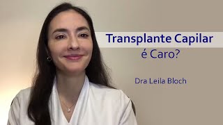 O Transplante Capilar é Caro Veja com a Dra Leila Bloch [upl. by Berkly]