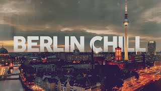 BERLIN CHILL  COOL MUSIC [upl. by Esirehc44]