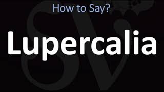 How to Pronounce Lupercalia CORRECTLY [upl. by Hudgens]