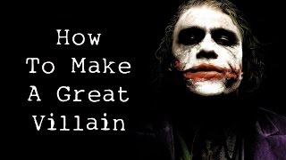 How To Make A Great Villain [upl. by Gerdi]