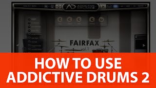 How To Use Addictive Drums 2 [upl. by Elleryt]