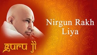 Nirgun Rakh Liya  Guruji Bhajans  Guruji World of Blessings [upl. by Ateloj25]