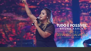 Bruna Karla  Tudo é Possível Ao Vivo  Troféu Gerando Salvação 2019 [upl. by Aronson]