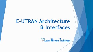 4G LTE  EUTRAN Architecture and Interfaces [upl. by Joseph]