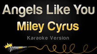 Miley Cyrus  Angels Like You Karaoke Version [upl. by Aruabea]