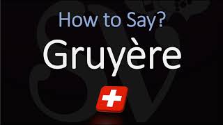 How to Pronounce Gruyère CORRECTLY Swiss French Pronunciation [upl. by Meagan]