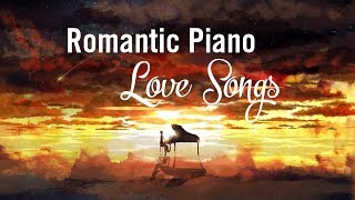 Top 20 Romantic Piano Love Songs  Relaxing Piano Music [upl. by Lussier630]