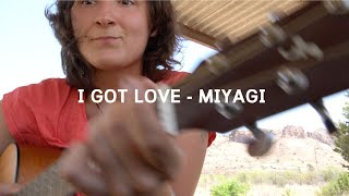 I Got Love  Miyagi  Cover [upl. by Aserahs]