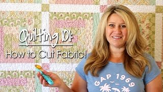 Quilting 101 How to Cut Fabric [upl. by Olrac40]