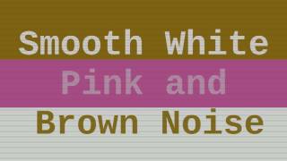 Smooth White Noise  Pink Noise  Brown Noise  6 Hours [upl. by Gruver]