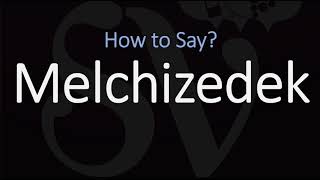 How to Pronounce Melchizedek CORRECTLY [upl. by Trahern]