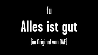 Farin Urlaub  Alles ist gut im Original von DAF [upl. by Stoddard260]