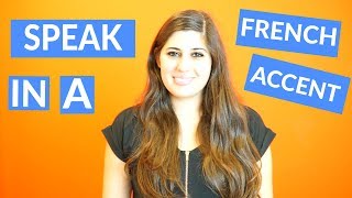 How To Do a French Accent  Sound Like a Native Speaker [upl. by Korey]