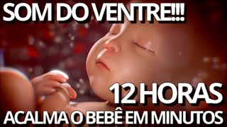 SOM DO VENTRE MATERNO  Som Que O Bebe Ouve No Ventre Da Mãe  Som Do Útero Para Recém Nascido [upl. by Acinorrev]