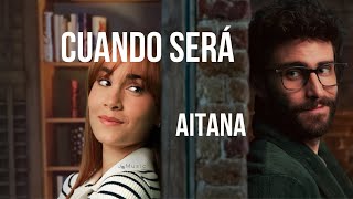 Cuando será  Aitana LETRA [upl. by Brana112]