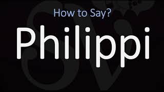 How to Pronounce Philippi CORRECTLY [upl. by Anead]