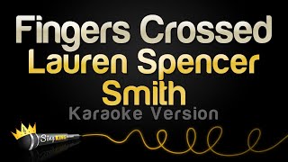 Lauren Spencer Smith  Fingers Crossed Karaoke Version [upl. by Noval]