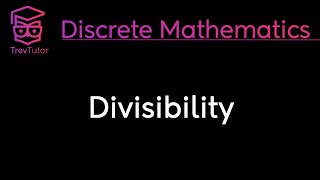 DIVISIBILITY  DISCRETE MATHEMATICS [upl. by Boudreaux]