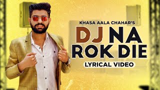 KHASA AALA CHAHAR  DJ NA ROK DIE Lyrical Video  Haryanvi Song 2020  Speed Records [upl. by Niuqaoj]