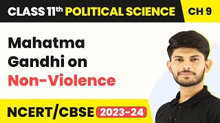 Mahatma Gandhi on NonViolence  Peace  Class 11 Political Science [upl. by Zinnes]