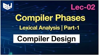 Phases of Compiler  Lexical Analysis  Part 13  CD  Compiler Design  Lec02  Bhanu Priya [upl. by Northway]