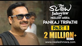 Pankaj Tripathi  Episode 1  The Slow Interview With Neelesh Misra [upl. by Arymahs]