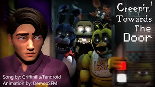 FNAFSFM quotCreepin Towards the Doorquot Song by GriffinillaFandroid Thank You Scott [upl. by Ellac]