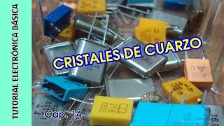 Tutorial Electrónica Básica Cap 14 Cristales de cuarzo [upl. by Sine317]