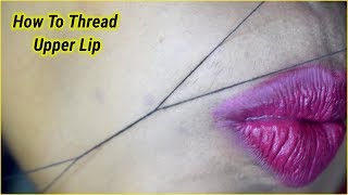 How To Thread Upper Lip At HomeFacial Hair Threading [upl. by Enelrats124]