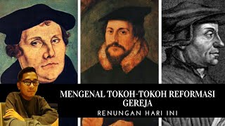 MENGENAL TOKOHTOKOH REFORMASI GEREJA [upl. by Zehc]