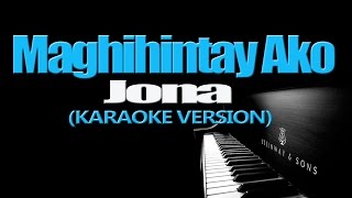 MAGHIHINTAY AKO  Jona KARAOKE VERSION [upl. by Donahue]