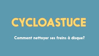 Cycloastuce  comment nettoyer ses freins à disque [upl. by Aslam837]