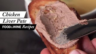 How to Make Chicken Liver Pate  Recipe  Food amp Wine [upl. by Yahc]