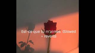 Est ce que tu maimes slowed  reverb [upl. by Waddell]