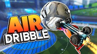 The COMPLETE Guide on How to Air Dribble in Rocket League [upl. by Okubo]