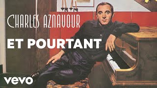 Charles Aznavour  Et pourtant Audio Officiel [upl. by Cenac]