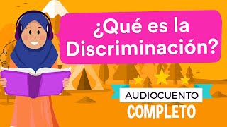 ¿Qué es la Discriminación · Audiocuento Infantil [upl. by Aniela]