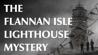 The Flannan Isle Lighthouse Mystery [upl. by Lasser439]