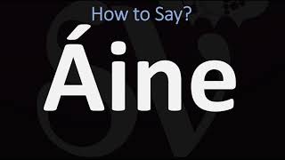 How to Pronounce Áine CORRECTLY [upl. by Diskin342]