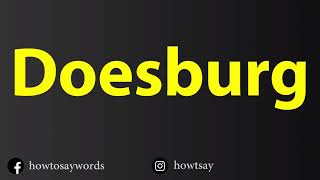 How To Pronounce Doesburg [upl. by Bron295]